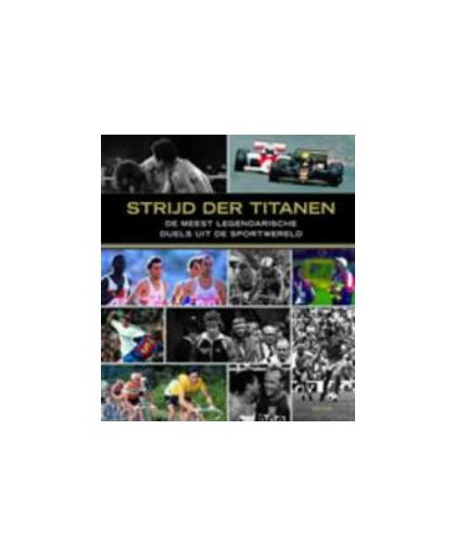 Strijd der titanen. de meest legendarische duels uit de sportwereld, Froissart, Lionel, Hardcover
