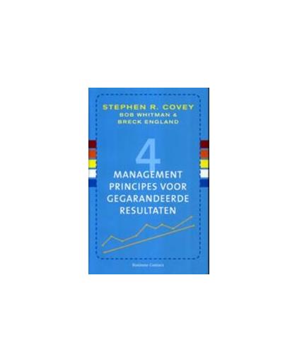 4 managementprincipes voor gegarandeerde resultaten. Whitman, Bob, Paperback