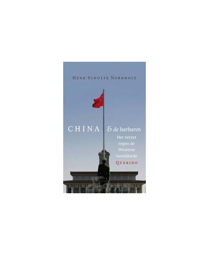 China en de barbaren. het verzet tegen de Westerse wereldorde, Schulte Nordholt, Henk, Paperback