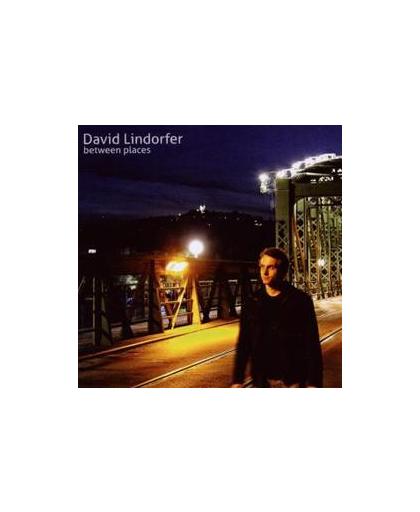BETWEEN PLACES. DAVID LINDORFER, CD