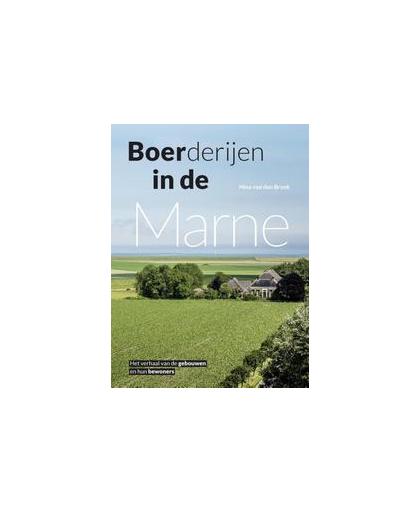 Boerderijen in de Marne. het verhaal van de gebouwen en hun bewoners, Van den Broek, Nina, Paperback