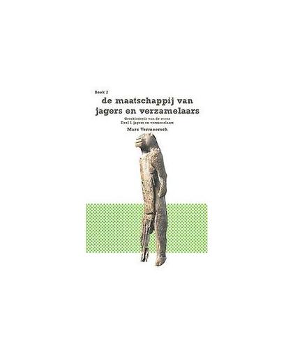 Van Pan tot Homo sapiens: deel I Jagers en verzamelaars. Vermeersch, Marc, Paperback