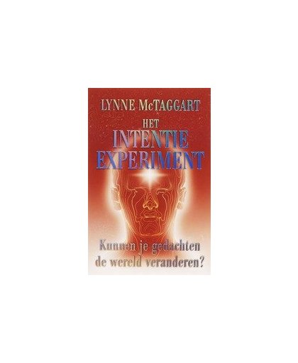 Het intentie-experiment. kunnen je gedachten de wereld veranderen?, McTaggart, Lynne, Paperback