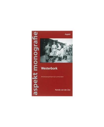 Westerbork. het doorgangskamp en zijn commandant, Van der Zee, Nanda, Paperback