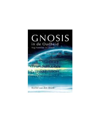 Gnosis in de Oudheid. Nag Hammadi in context, Van den Broek, R., Hardcover
