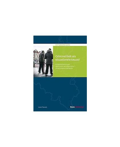 Criminaliteit als situationele keuze?. Kritische toetsing en appreciatie van Wikström's situationele actietheorie, Pauwels, Lieven, Paperback