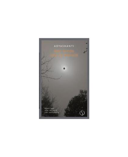 Het einde van je wereld. ongecensureerde, klare taal over de aard van verlichting, Adyashanti, Hardcover