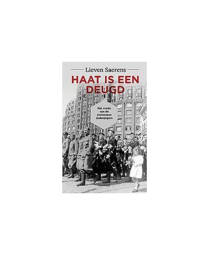 Haat is een deugd. Het perfide credo van drie Antwerpse jodenjagers, Saerens, Lieven, Paperback