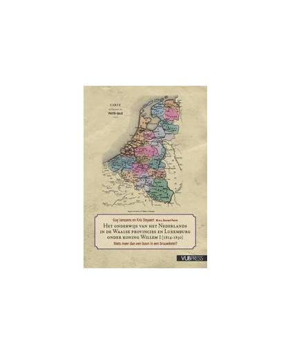 Onderwijs van het nederlands in de Waalse provincies en Luxemburg onder koning Willem I. niets meer dan een boon in een brouwketel?, Steyaert, Kris, Paperback