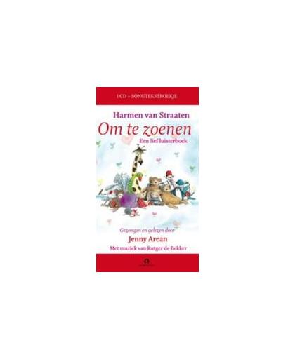 Om te zoenen .. LUISTERBOEK//HARMEN VAN STRAATEN/CD + BOEKJE. een lief luisterboek gezongen en gelezen door Jenny Arean, Van Straaten, Harmen, onb.uitv.