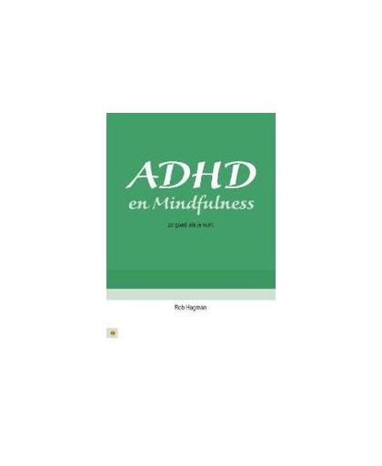 ADHD en Mindfulness - zo goed als je kunt. Rob Hagman, Paperback