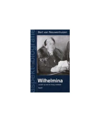 Wilhelmina. vorstin op een te hoog voetstuk, Van Nieuwenhuizen, Bert, Paperback