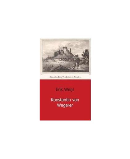 Konstantin von Wegerer. kamerdienaar van Hans Ulrich von Schaffgotsch, Weijs, Erik, Paperback