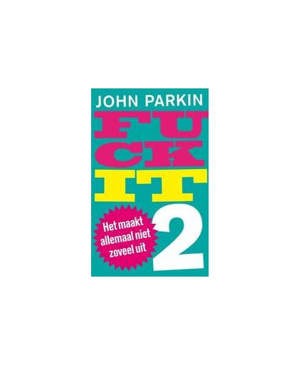 Fuck it 2. het maakt allemaal niet zoveel uit, Parkin, John C., Paperback
