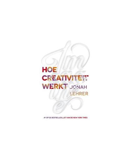 Imagine hoe creativiteit werkt. hoe creativiteit werkt, Lehrer, Jonah, Paperback