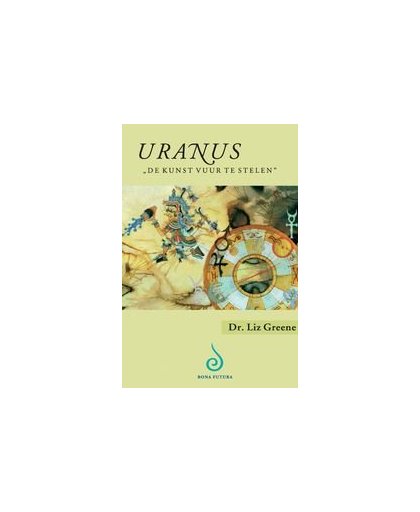 Uranus - 'de kunst vuur te stelen'. Liz Greene, Paperback