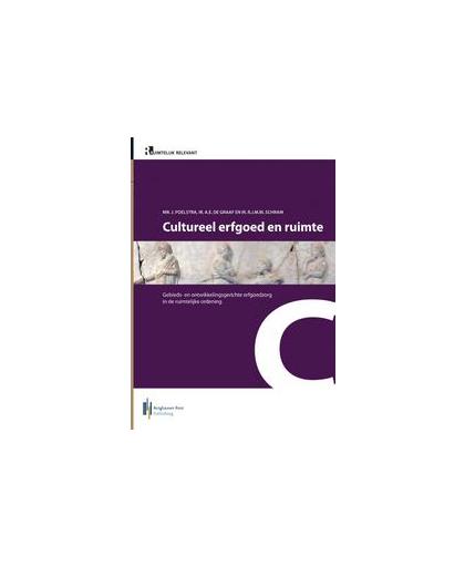 Cultureel erfgoed en ruimte. gebieds- en ontwikkelingsgerichte erfgoedzorg in de ruimtelijke ordening, Poelstra, Joske, Paperback
