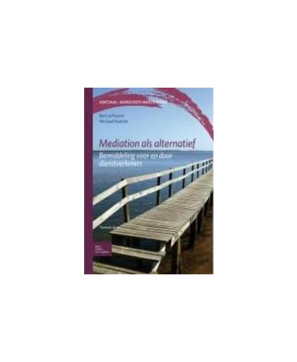 Mediation als alternatief. bemiddeling door hulp- en dienstverleners, Poutré, Bert la, Paperback
