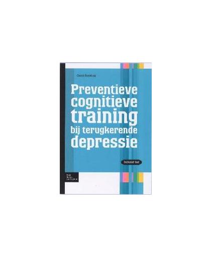 Preventie cognitieve training bij terugkerende depressie. Protocollen voor de GGZ, Claudi Bockting, Paperback