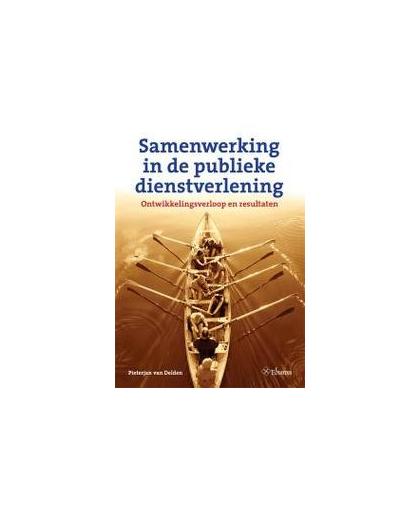 Samenwerking in de publieke dienstverlening. ontwikkelingsverloop en resultaten, PieterJan van Delden, Paperback