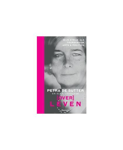 (Over)Leven. mijn strijd als transvrouw, arts & politica, Petra De Sutter, Paperback