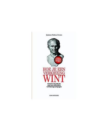 Hoe je verkiezingen wint. Romeins handboek voor een effectieve verkiezingscampagne, Quintus Tullius Cicero, Hardcover