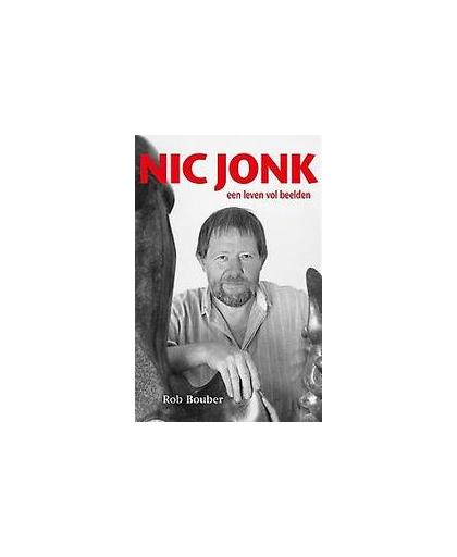 Nic Jonk. een leven vol beelden, Rob Bouber, Paperback