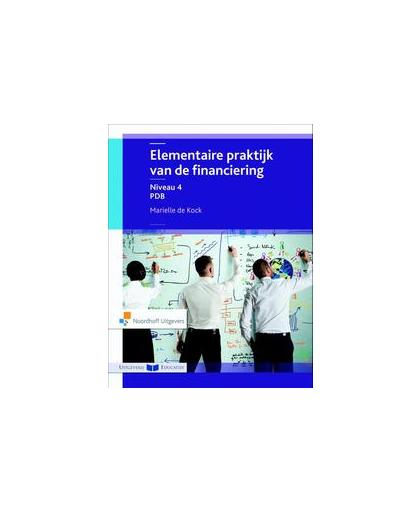 Elementaire praktijk van de financiering: Niveau 4 PDB. Marielle de Kock, Paperback