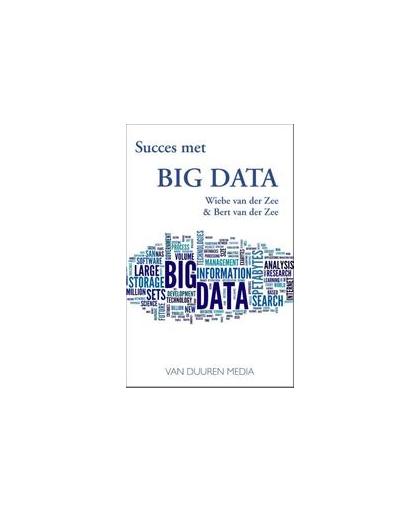 Succes met big data. officieel trainingsmateriaal bij het Big Data Foundation- en Practioner-certificaat, van der zee, Bert, Hardcover