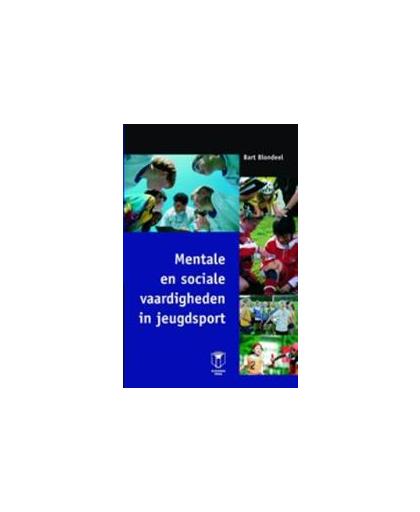 Mentale en sociale vaardigheden in jeugdsport. Blondeel, Bart, Paperback