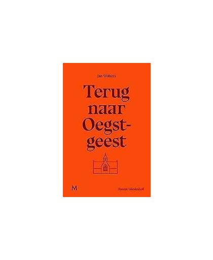 Terug naar Oegstgeest. autobiografische roman van een van de grootste Nederlandse schrijvers: Jan Wolkers, Wolkers, Jan, Hardcover