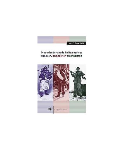 Nederlanders in de heilige oorlog. zoeaven, brigadisten en jihadisten, Paperback