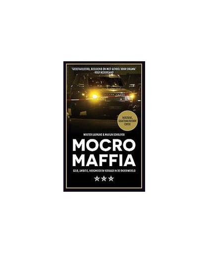 Mocro maffia. geld, ambitie, hoogmoed en verraad in de onderwereld, Wouter Laumans, Paperback