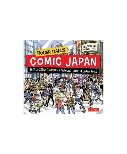 Roger Dahl's Comic Japan. The Best of Zero Gravity Cartoons from the Japan Times-the Lighter Side of Tokyo Life, Roger Dahl, Paperback