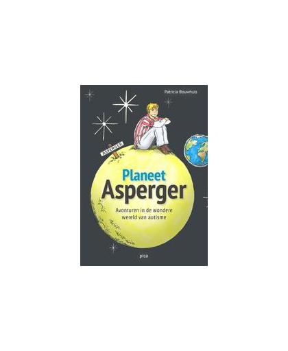 Planeet Asperger. avonturen in de wondere wereld van autisme, Patricia Bouwhuis, Paperback