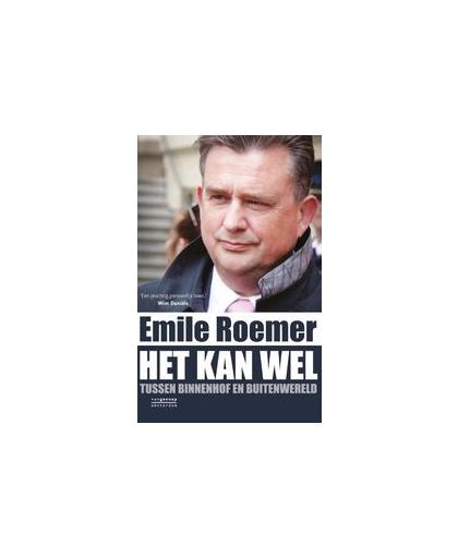 Het kan wel. tussen Binnenhof en buitenwereld, Roemer, Emile, Paperback