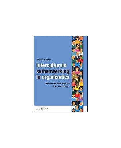 Interculturele samenwerking in organisaties. professioneel omgaan met verschillen, Herman Blom, Paperback