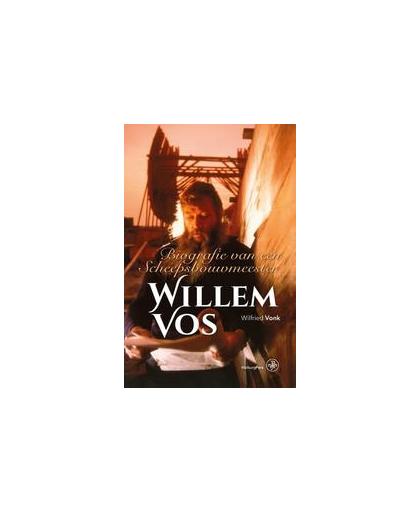 Willem Vos. biografie van een scheepsbouwmeester, Wilfried Vonk, Paperback