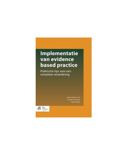 Implementatie van evidence based practice. praktische tips voor een complexe verandering, Paperback