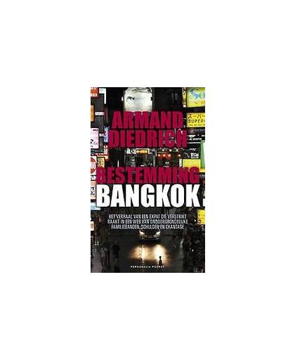 Bestemming Bangkok. het verhaal van een expat die verstrikt raakt in een web van ondoorgrondelijke familiebanden, schulden en chantage, Diedrich, Armand, Paperback