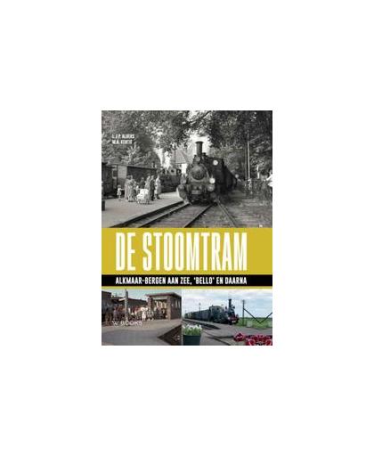De stoomtram. Alkmaar-Bergen aan Zee 'Bello'en daarna, L.J.P. Albers, Hardcover