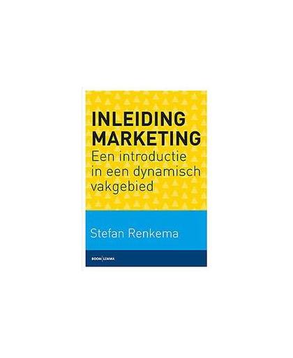 Inleiding marketing. een introductie in een dynamisch vakgebied, Stefan Renkema, Paperback