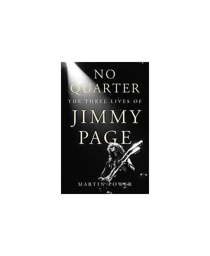 No Quarter: The Three Lives of Jimmy Page THE THREE LIVES OF JIMMY PAGE. The Three Lives of Jimmy Page, Power, Martin, Hardcover
