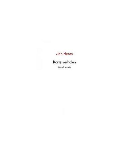 Korte verhalen. voor elk wat wils, Jan Heres, Paperback