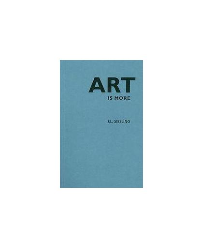 Art is more. J.L. Siesling, Siesling, Jan Laurens, Paperback