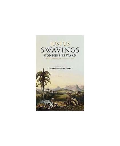 Justus Swavings wondere bestaan. wereldreiziger van 1784 tot 1835, Salvador Bloemgarten, Paperback