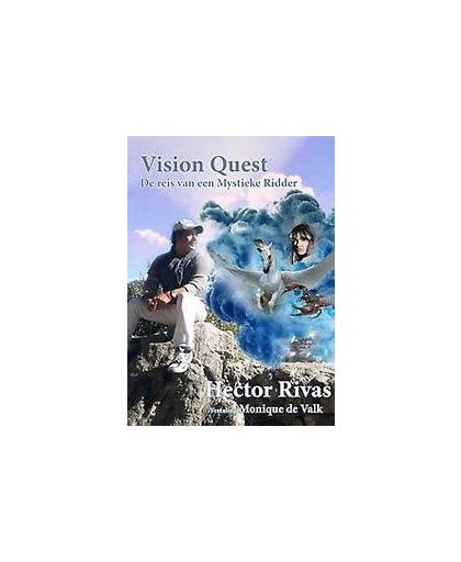 Vision quest. de reis van een mystieke ridder, Rivas, Hector, Paperback