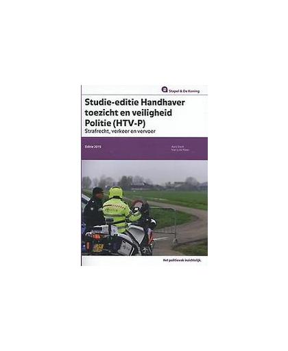 Handhaver toezicht en veiligheid Poltie (HTV-P): 2015: Studie-editie. Sterk, Aart, Paperback