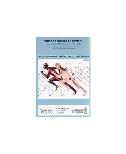 Trigger points praktisch: 2 en 3 Onderste lidmaat en Centrale As: werkboek Myofasciale Therapie. Peter Jonckheere, Hardcover