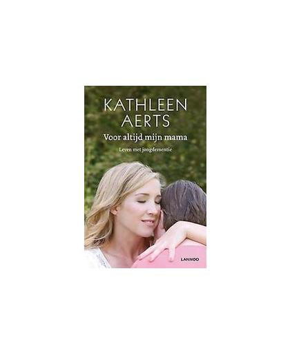 Voor altijd mijn mama. leven met jongdementie, Kathleen Aerts, Paperback